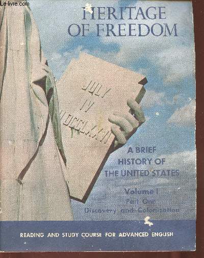Heritage of Freedom. A Brief history of the United States. Volume I, Part One + Two (2 volumes). Part One : Discovery and Colonization. Part Two : Revolution and Independance