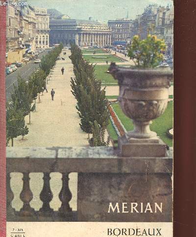 Merian, Heft 7/XIX : Bordeaux. Kulisse einer Kindheit, par Franois Mauriac - Palais und Comptoirs des sicle d'or, par Franois-Georges Pariset - Ein Neger geht durch die Rue Sainte-Catherine, par Ludwig Harig - etc