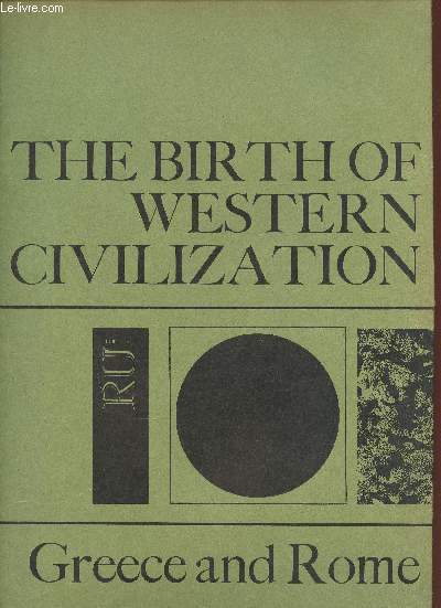 The Birth of Western Civilization : Greece and Rome