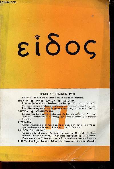 Eidos, ao IX, n17, Julio-Diciembre 1962 : El saber jerarquico de Teodoro Haecker, par Cruz S. Villaran - Mercado comun y reformas agrarias, par Anan Lopez D.-Otazu - Los clasicos espaoles en la pintura moderna, par Antonia Muoz - etc