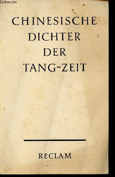 Chinesische Dichter der Tang-Zeit. Unesco-Sammlung reprsentativer werke Asiatische reihe. Wir zogen im Heer, par Yang Giung - Fr Kiau den Zensor, par Tchen Dse-ang - Am Landhaus des Herrn Yan angeschrieben, par Ho Dsche-dschang - etc