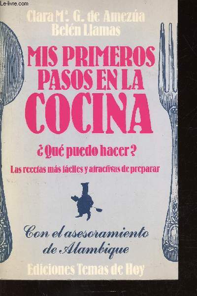 Mis primeros pasos en la cocina. Las recetas mas faciles y atractivas de preparar. Con el asesoramiento de Alambique (Collection 