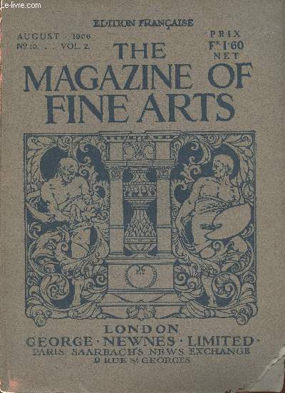 The Magazine of Fine Arts, August 1906, n10, vol. 2 (dition franaise) : The Work of James Pryde, par Haldane Macfall - The sculptor Kafka, par Arsne Alexandre - Andrea del Sarto, par Georg Gronau - etc