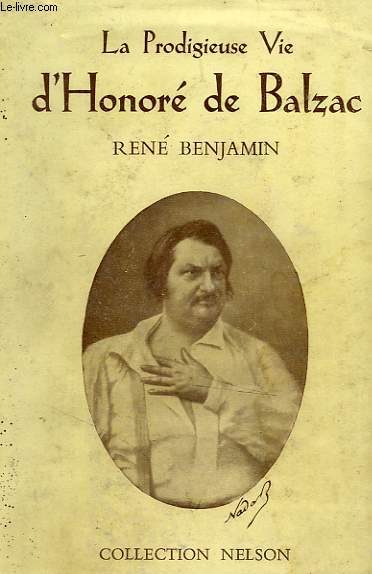 La prodigieuse vie d'Honoré de Balzac.
