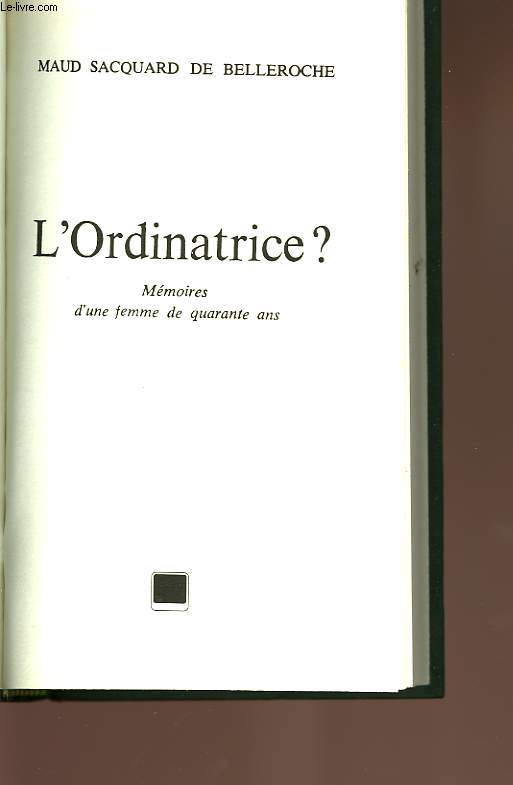 L ORDINATRICE MEMOIRE D UNE JEUNE FILLE DE QUARANTE ANS