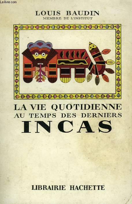 LA VIE QUOTIDIENNE AU TEMPS DES DERNIERS INCAS