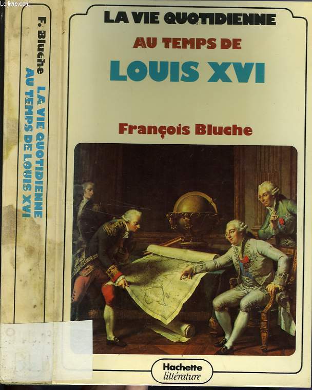 LA VIE QUOTIDIENNE AU TEMPS DE LOUIS XVI