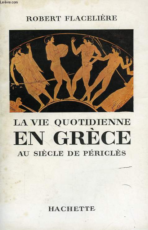 LA VIE QUOTIDIENNE EN GRECE AU SIECLE DE PERICLES