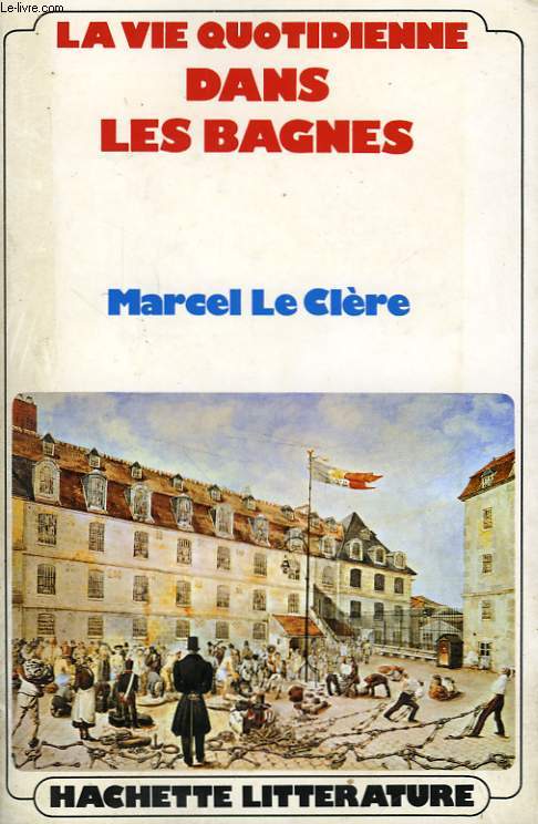 LA VIE QUOTIDIENNE DANS LES BAGNES