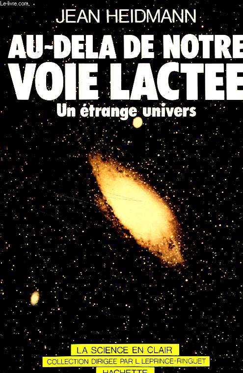 AU-DELA DE NOTRE VOIE LACTEE - UN ETRANGE UNIVERS