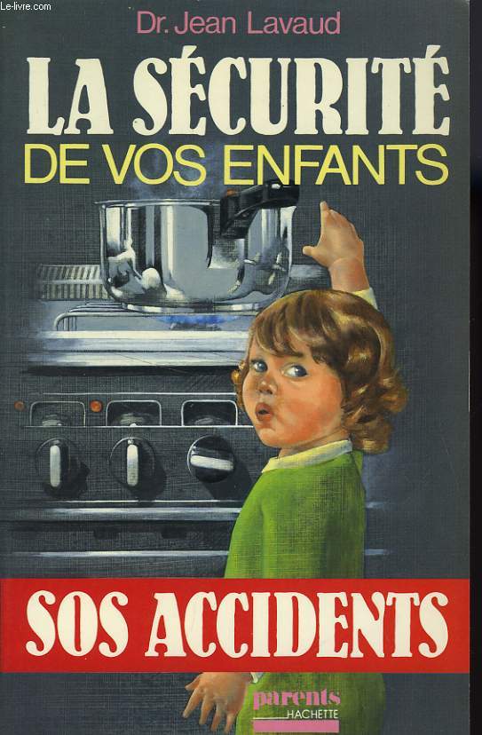 LA SCURIT DE VOS ENFANTS - SOS ACCIDENTS