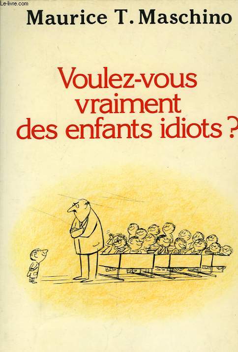 VOULEZ-VOUS VRAIMENT DES ENFANTS IDIOTS ?