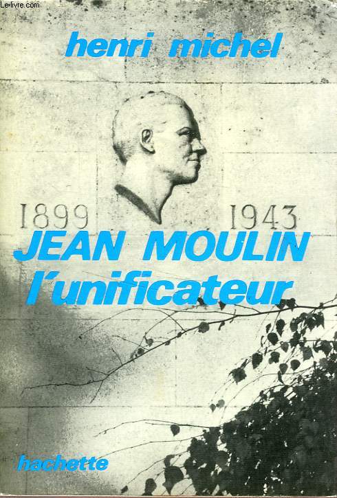 JEAN MOULIN L'UNIFICATEUR