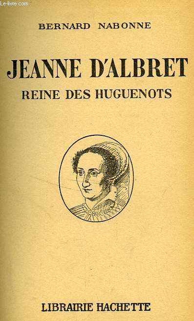 JEANNE D'ALBRET REINE DES HUGUENOTS
