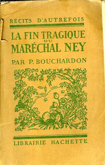 LA FIN TRAGIQUE DU MARECHAL NEY