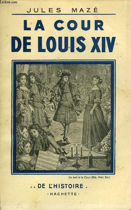LA COUR DE LOUIS XIV