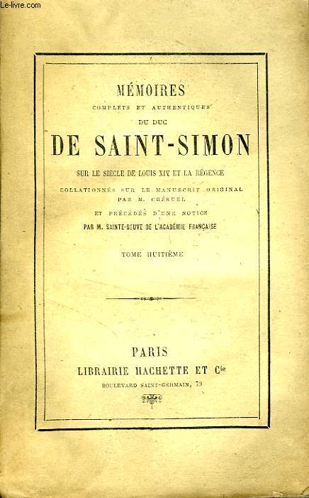MEMOIRES COMPLETS ET AUTHENTIQUES DU DUC DE SAINT-SIMON SUR LE SIECLE DE LOUIS XIV ET LA REGENCE, TOME 8 seul