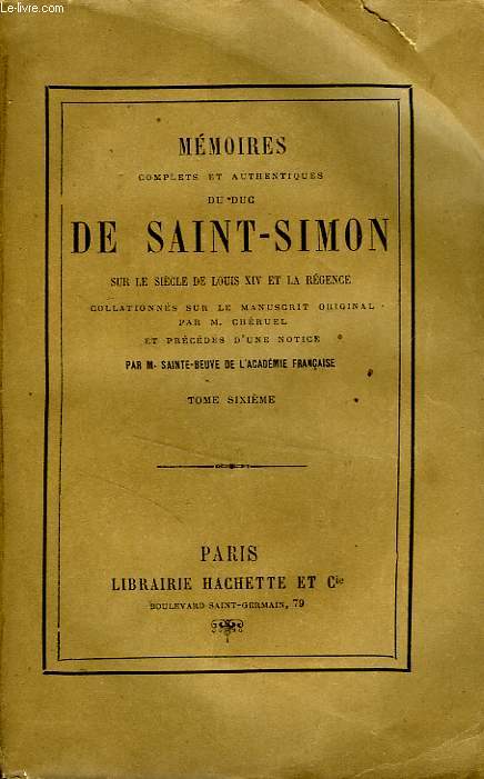 MEMOIRES COMPLETS ET AUTHENTIQUES DU DUC DE SAINT-SIMON SUR LE SIECLE DE LOUIS XIV ET LA REGENCE, TOME 6 seul