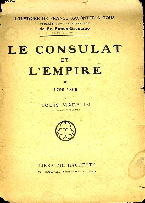 LE CONSULAT ET L'EMPIRE, TOME 1: 1799-1809