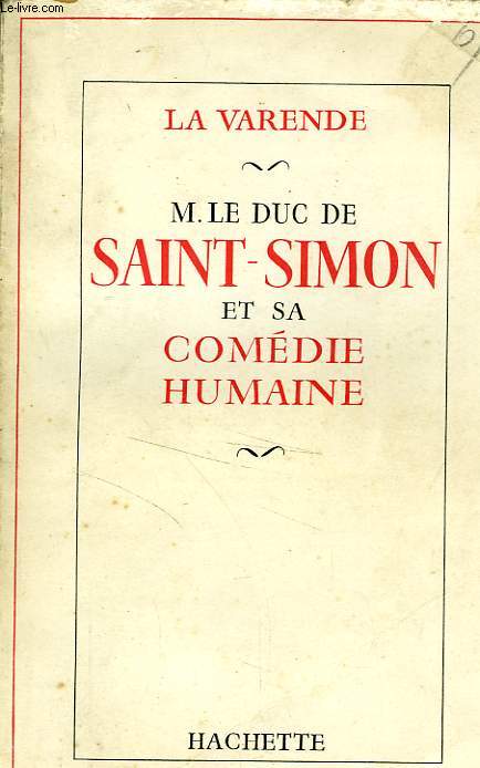 M.LE DUC DE SAINT-SIMON ET SA COMEDIE HUMAINE