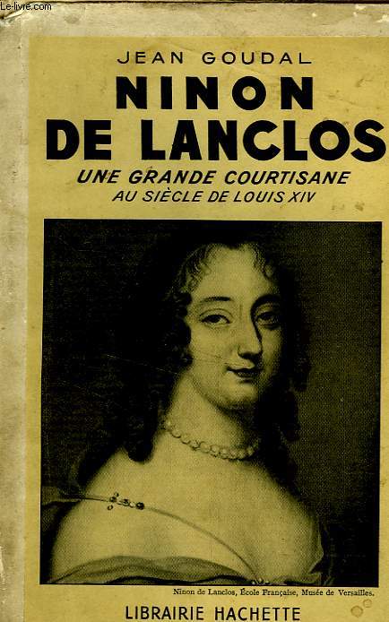 NINON DE LANCLOS, UNE GRANDE COURTISANE AU SIECLE DE LOUIS XIV