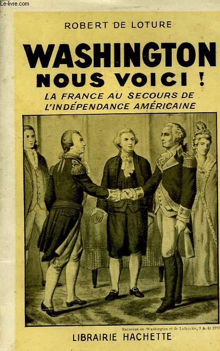 WASHINGTON NOUS VOICI ! LA FRANCE AU SECOURS DE L'INDEPENDANCE AMERICAINE