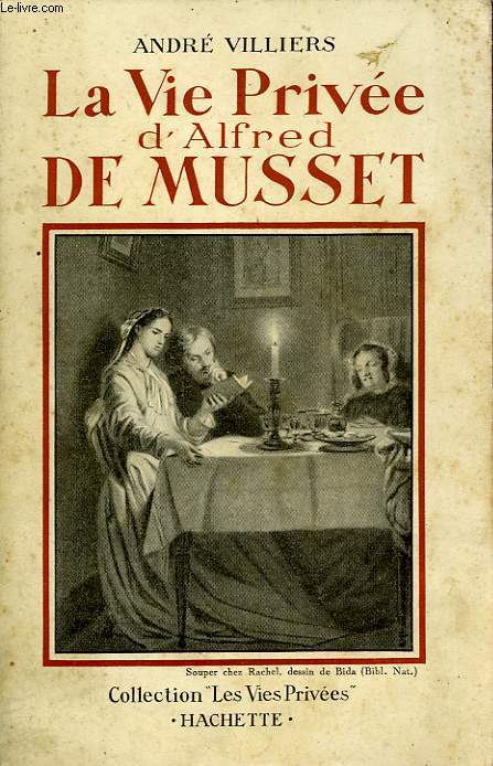 LA VIE PRIVEE D'ALFRED DE MUSSET