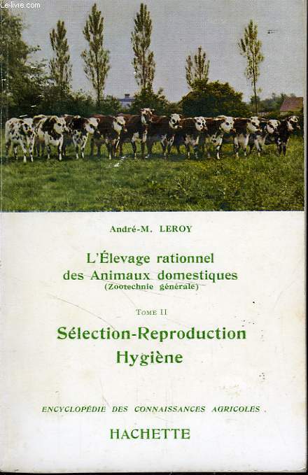 L'ELEVAGE RATIONNEL DES ANIMAUX DOMESTIQUES (ZOOTECHNIE GENERALE), TOME 2: SELECTION-REPRODUCTION-HYGIENE