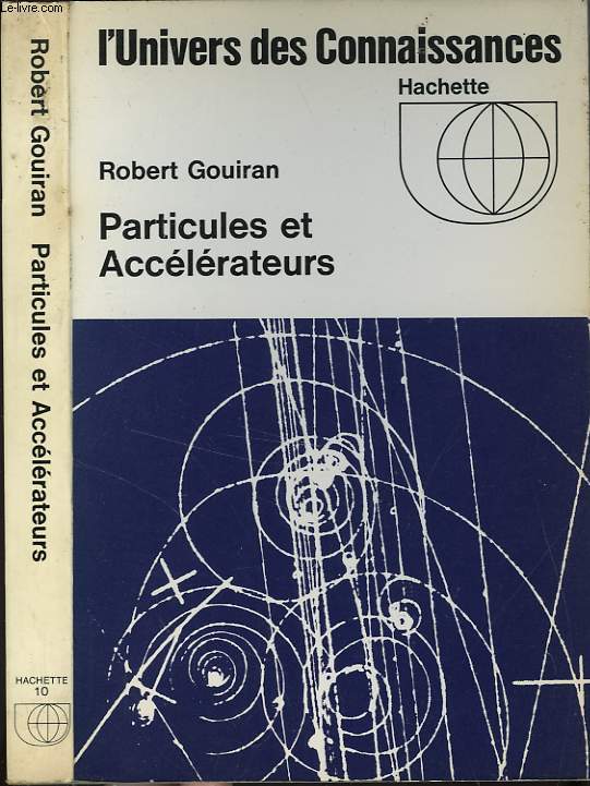 PARTICULES ET ACCELERATEURS - GOUIRAN Robert - 1967 - Photo 1/1