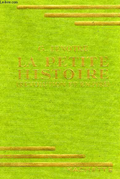 LA PETITE HISTOIRE, REVOLUTION ET EMPIRE (EXTRAITS)