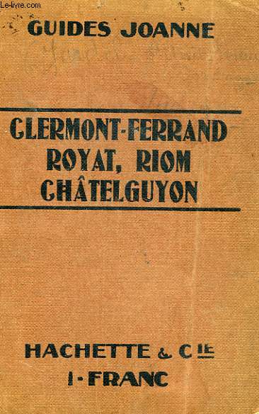 CLERMONT-FERRAND, ROYAT, RIOM, CHATELGUYON ET LEURS ENVIRONS