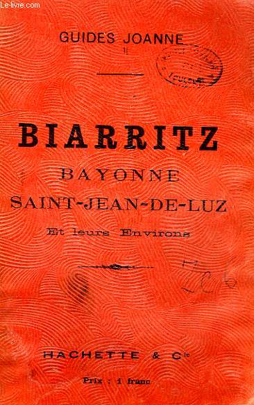 BIARRITZ, BAYONNE, SAINT-JEAN-DE-LUZ ET LEURS ENVIRONS