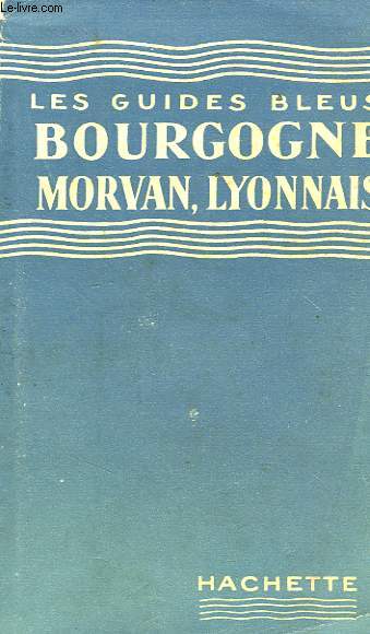 BOURGOGNE, MORVAN, NIVERNAIS, LYONNAIS