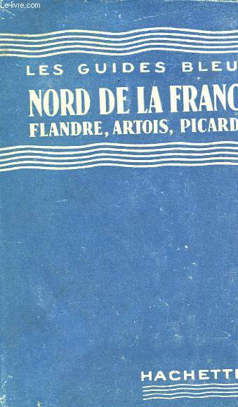 NORD DE LA FRANCE, FLANDRE, ARTOIS, PICARDIE