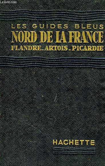 NORD DE LA FRANCE: FLANDRE, ARTOIS, PICARDIE