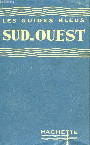 SUD-OUEST: POITOU-CHARENTES, PERIGORD, QUERCY, BORDELAIS, AGENAIS