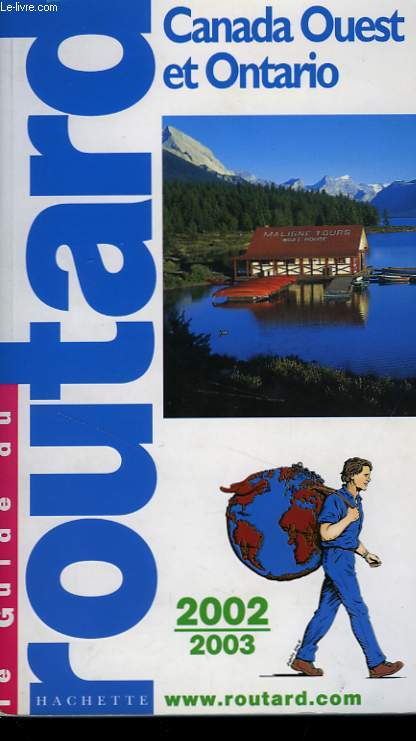LE GUIDE DU ROUTARD 2002/2003: CANADA OUEST ET ONTARIO