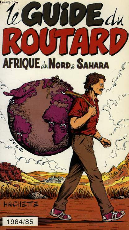 LE GUIDE DU ROUTARD 1984/85: AFRIQUE DU NORD ET SAHARA