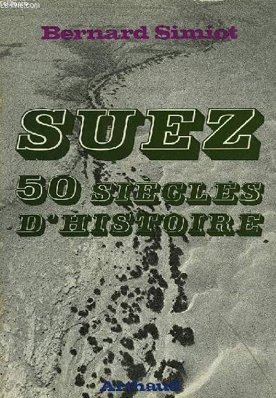 SUEZ, 50 SIECLES D HISTOIRE