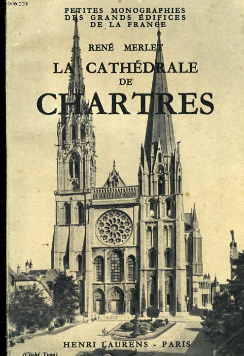 LA CATHEDRALE DE CHARTRES - MONOGRAPHIE DES GRANDES EDIFICES DE LA FRANCE