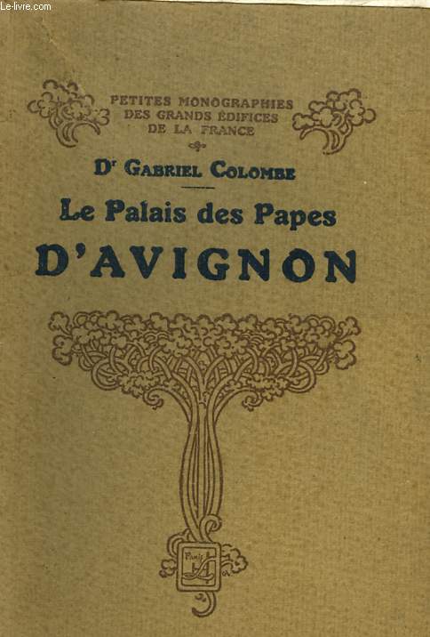 LE PALAIS DES PAPES D'AVIGNON - MONOGRAPHIE DES GRANDES EDIFICES DE LA FRANCE