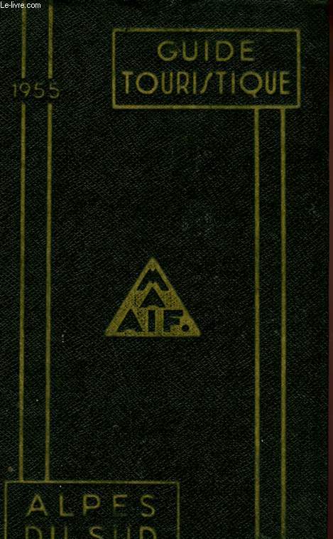 GUIDE TOURISTIQUE ALPES DU SUD 1955 - GUIDE DE LA MUTUELLE ASSURANCE AUTOMOBILE DES INSTITUTEURS FRANCAIS 1955
