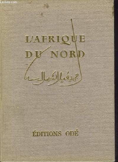 L'AFRIQUE DU NORD - ALGERIE - TUNISIR - MAROC FRANCAIS & ESPAGNOL - SAHARA - LYBIE