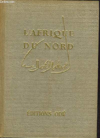 L'AFRIQUE DU NORD - ALGERIE - TUNISIR - MAROC FRANCAIS & ESPAGNOL - SAHARA - LYBIE