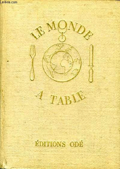 LE MONDE A TABLE - GUIDE DICTIONNAIRE DE LA GASTRONOMIE INTERNATIONALE