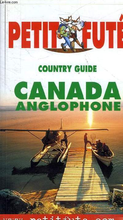 LE PETIT FUTE - COUNTRY GUIDE CANADA ANGLOPHONE 1EME EDITION