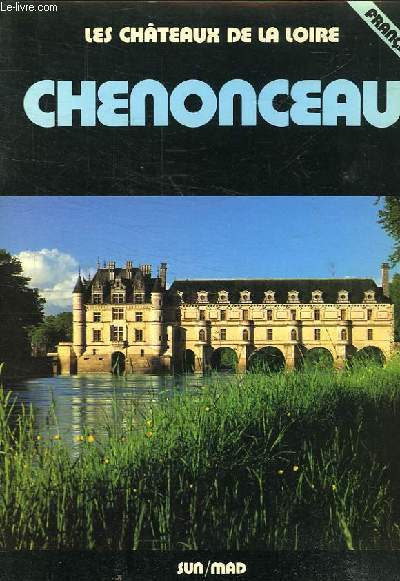 LES CHATEAUX DE LA LOIRE CHENONCEAU