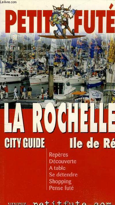 LE PETIT FUTE CITY GUIDE LA ROCHELLE ILE DE RE EDITION N15