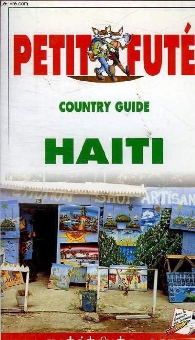 LE PETIT FUTE COUNTRY GUIDE HAITI EDITION 2