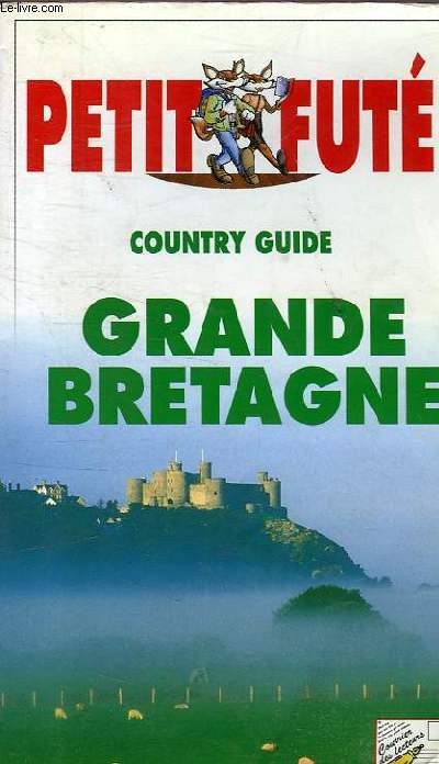 LE PETIT FUTE COUNTRY GUIDE GRANDE BRETAGNE EDITION 3